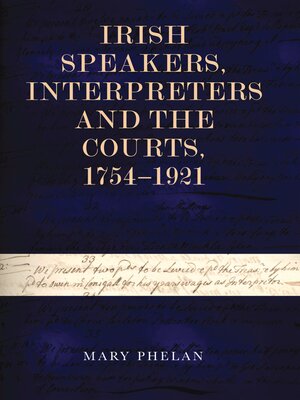 cover image of Irish speakers, interpreters and the courts, 1754–1921